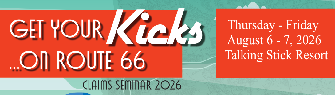Registration for the 2026 ICA Claims Seminar now open! August 6 & 7, 2026.  Talking Stick Resort Hotel
